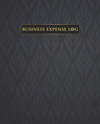 Business Expense Log: Business Travel Expenses/ Keep Track Of Your Daily And Weekly Business Travel Expenses /Travelers Notebook/Logbook (7.5" X 9.25") (Business Travel Expense Log Book Series)