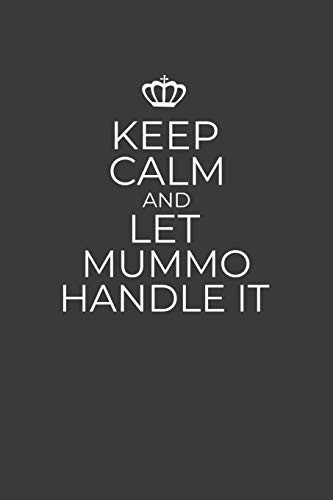 Keep Calm And Let Mummo Handle It: 6 X 9 Notebook For A Beloved Grandparent