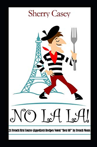 No La La!: 21 French First Course (Appetizer) Recipes Voted "Best Of"