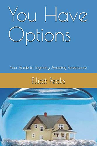You Have Options: Your Guide To Logically Avoiding Foreclosure