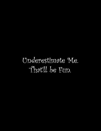 Underestimate Me. That'Ll Be Fun: Line Notebook Handwriting Practice Paper Workbook