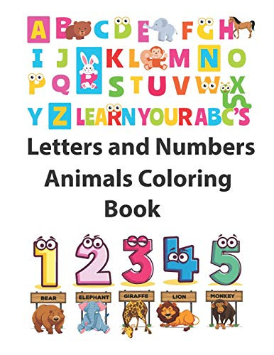 Letters And Numbers Animals Coloring Book: Animals Coloring: Children Activity Books For Kids Ages 2-4, 4-8, Boys, Girls Learn The English Alphabet ... Z, Numbers 1-10, Perfect Size 8.5 X 11 Inches