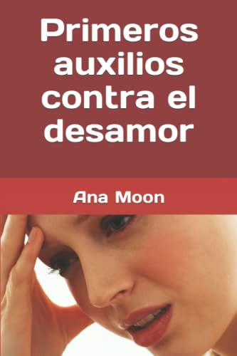 Primeros Auxilios Contra El Desamor (Spanish Edition)