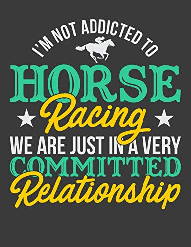 I'M Not Addicted To Horse Racing We Are Just In A Very Committed Relationship