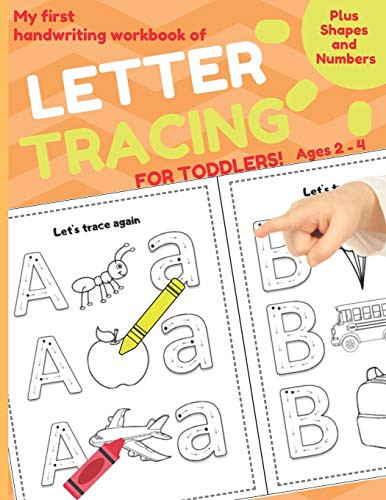 My First Handwriting Workbook Of Letter Tracing For Toddlers: Plus Shapes And Numbers. Trace And Color. Ages 2 - 4