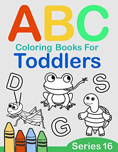 Abc Coloring Books For Toddlers Series 16: A To Z Coloring Sheets, Jumbo Alphabet Coloring Pages For Preschoolers, Abc Coloring Sheets For Kids Ages ... (A To Z Coloring Pages For Preschoolers)