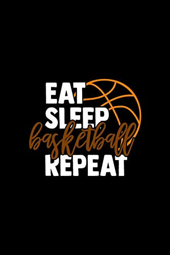 Eat Sleep Basketball Repeat: Daily Fluid Intake Log - 13 Month Water Tracking Checklist For Coaches, Trainer, Players
