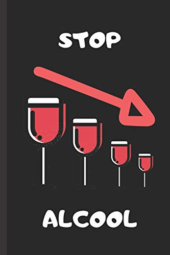 Stop Alcool: Carnet Pour Évaluer Sa Consommation D'Alcool Sur 6 Mois - Simple Et Pratique! (French Edition)