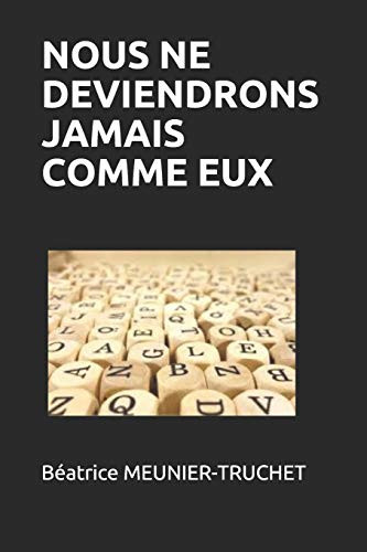 Nous Ne Deviendrons Jamais Comme Eux (French Edition)