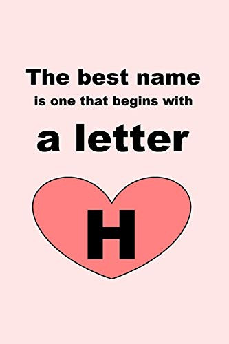 The Best Name Is One That Begins With A Letter H