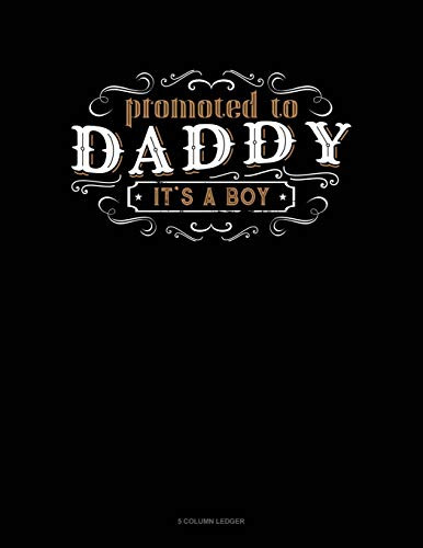 Promoted To Daddy It'S A Boy: 5 Column Ledger