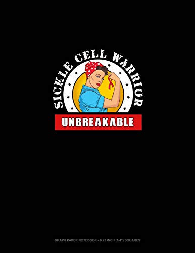 Sickle Cell Warrior - Unbreakable: Graph Paper Notebook - 0.25 Inch (1/4") Squares