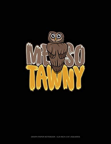 Me So Tawny: Graph Paper Notebook - 0.25 Inch (1/4") Squares