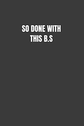 So Done With This B.S