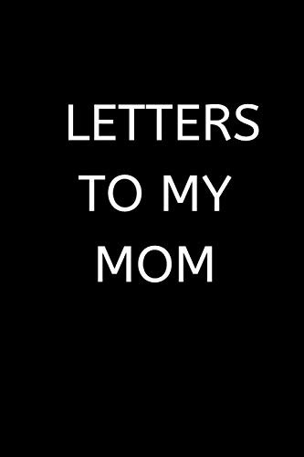 Letters To My Mom: 120 Pages, 6 X 9 Size,