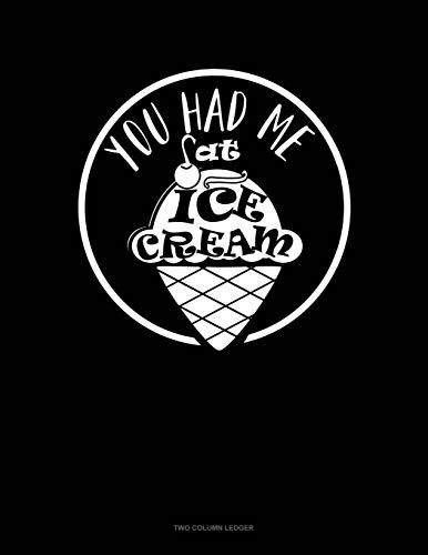 You Had Me At Ice Cream: Two Column Ledger