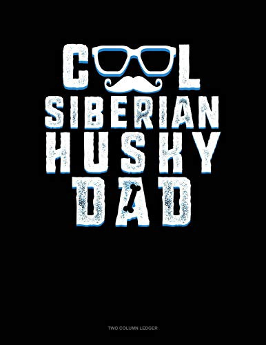 Cool Siberian Husky Dad: Two Column Ledger