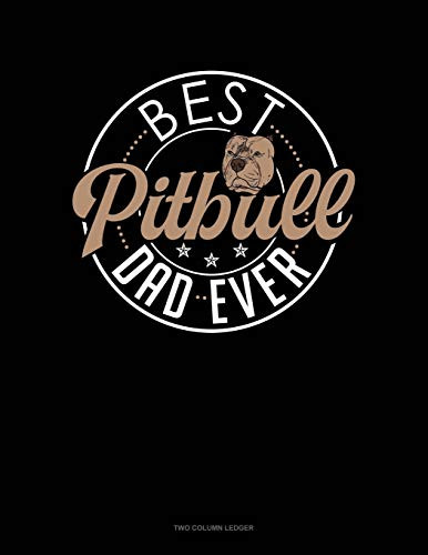 Best Pitbull Dad Ever: Two Column Ledger