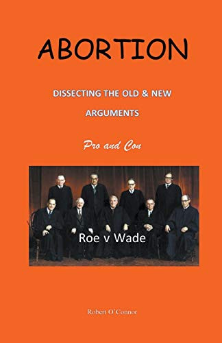 Abortion--Dissecting The Old And New Arguments