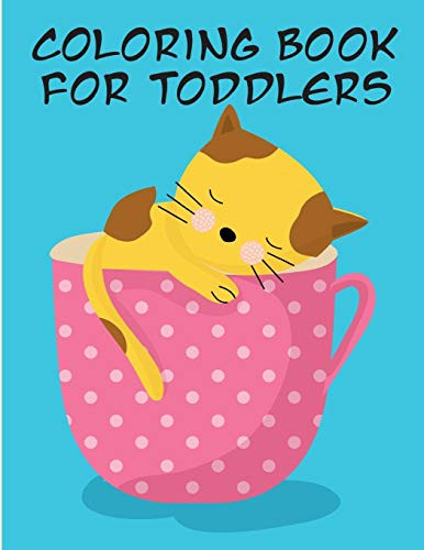 Coloring Book For Toddlers: Coloring Pages ,Cute Pictures For Toddlers Children Kids Kindergarten And Adults (Kids Gift Idea)