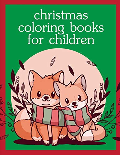 Christmas Coloring Books For Children: Coloring Pages With Funny Animals, Adorable And Hilarious Scenes From Variety Pets (Colrful Animals)