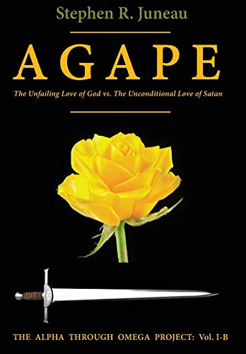 AGAPE-Part B: The Unfailing Love of God vs The Unconditional Love of Satan (Alpha Through Omega Project)