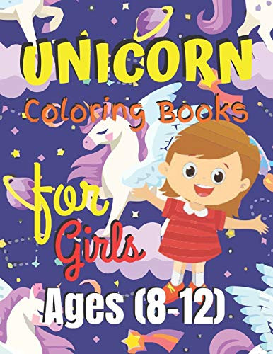 Unicorn Coloring Book For Girls Ages (8-12): Unicorn Coloring Book Gift For Girls- Various Unicorn Designs With Stress Relieving Patterns - Lovely ... X 11), 62 Pages (Coloring Page For Girls)