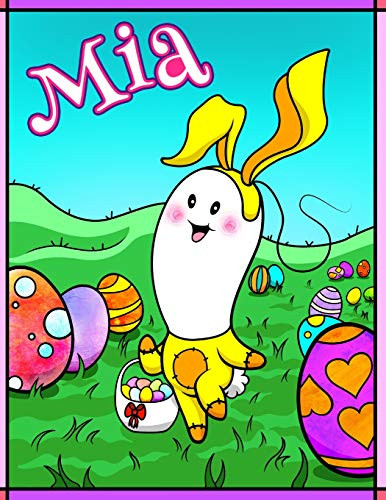 Mia: Personalized Ima Gonna Color My Happy Easter Coloring Book For Kids