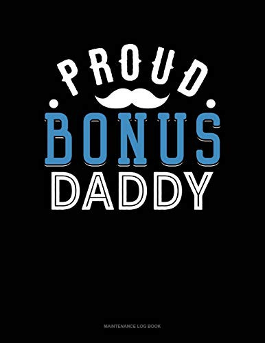 Proud Bonus Daddy: Maintenance Log Book