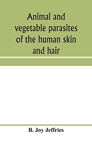 Animal and vegetable parasites of the human skin and hair
