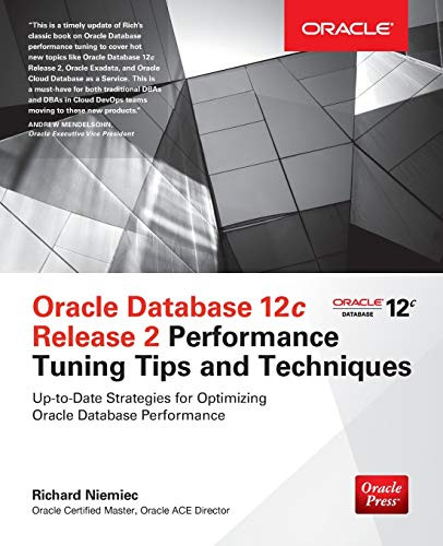 Oracle Database 12c Release 2 Performance Tuning Tips & Techniques (Oracle Press)