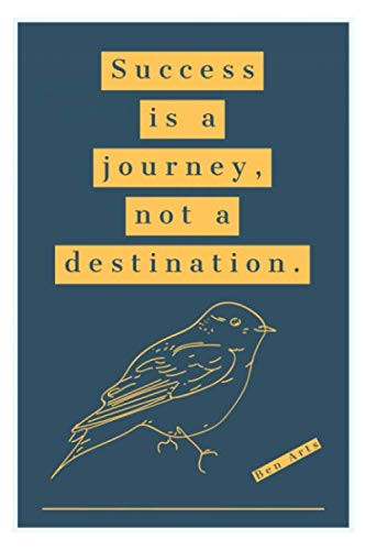 Success Is A Journey, Not A Destination.: Notebook