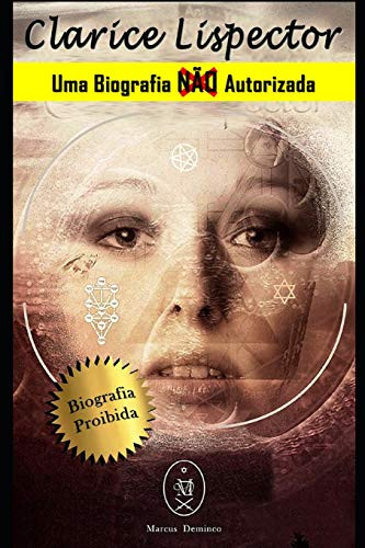 Clarice Lispector. Uma Biografia Não Autorizada (Portuguese Edition)