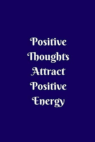 Positive Thoughts Attract Positive Energy