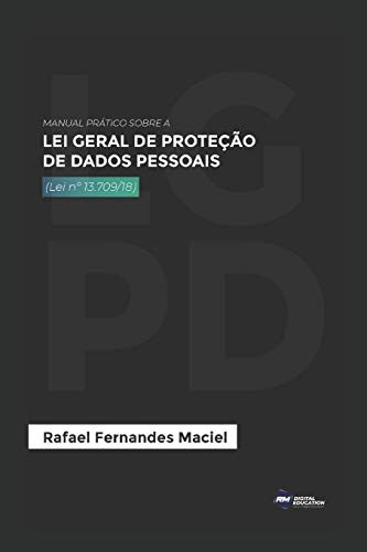 Manual Prático Sobre A Lei Geral De Proteção De Dados Pessoais: Atualizado Com A Mp 869/18 (Portuguese Edition)