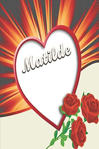 Matilde: First Name Matilde Personalized Notebook