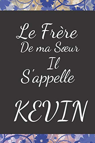 Le Frère De Ma Sur Il S'Appelle Kevin (French Edition)