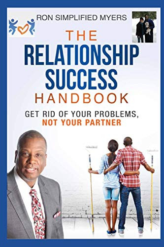 The Relationship Success Handbook: Get Rid Of Your Problems Not Your Partner