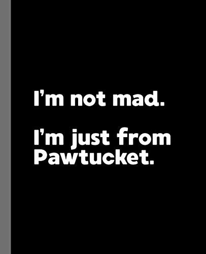 I'M Not Mad. I'M Just From Pawtucket.: A Fun Composition Book For A Native Pawtucket, Ri Resident And Sports Fan