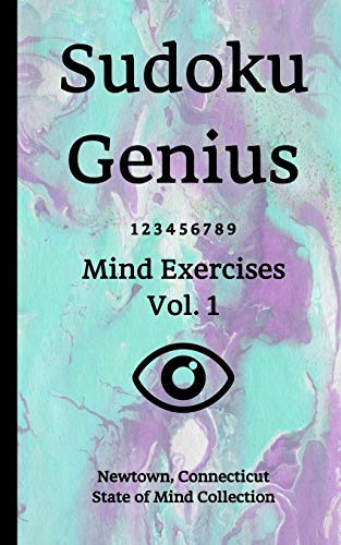 Sudoku Genius Mind Exercises Volume 1: Newtown, Connecticut State Of Mind Collection