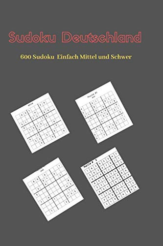 Sudoku Deutschland: 600 Sudoku Einfach Mittel Und Schwer Mit Lösungen Und Anweisung