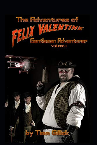 The Adventures Of Felix Valentine, Gentleman Adventurer, Vol 1