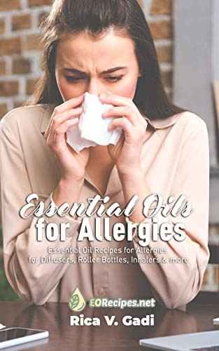 Essential Oils For Allergies: Essential Oil Recipes For Allergies For Diffusers, Roller Bottles, Inhalers & More