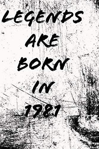 Legends Are Born In 1981 6X9 In 120 Pages