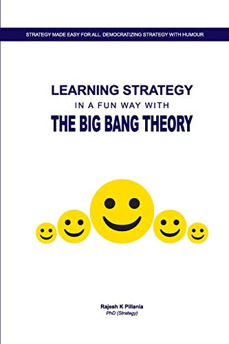 Learning Strategy In A Fun Way With The Big Bang Theory (Making Strategy Simple, Humourous And Executable For Everyone)