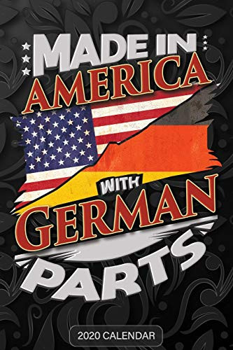 Made In America With German Parts: German 2020 Calender Gift For German With There Heritage And Roots From Germany