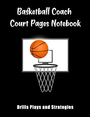 Basketball Coach Court Pages Notebook: Drills Plays And Strategies