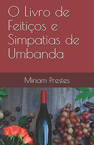 O Livro De Feitiços E Simpatias De Umbanda (Portuguese Edition)