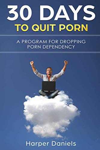 30 Days To Quit Porn: A Program For Dropping Porn Dependency (30-Days-Now Mindfulness And Meditation Guide Books)