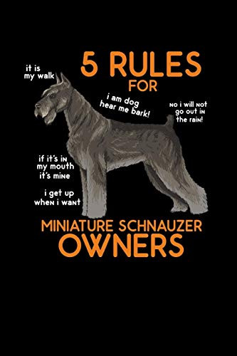 5 Rules For Miniature Schnauzer Owners: 120 Pages I 6X9 I Graph Paper 4X4 I Funny Cute Dog & Terrier Owner Gifts